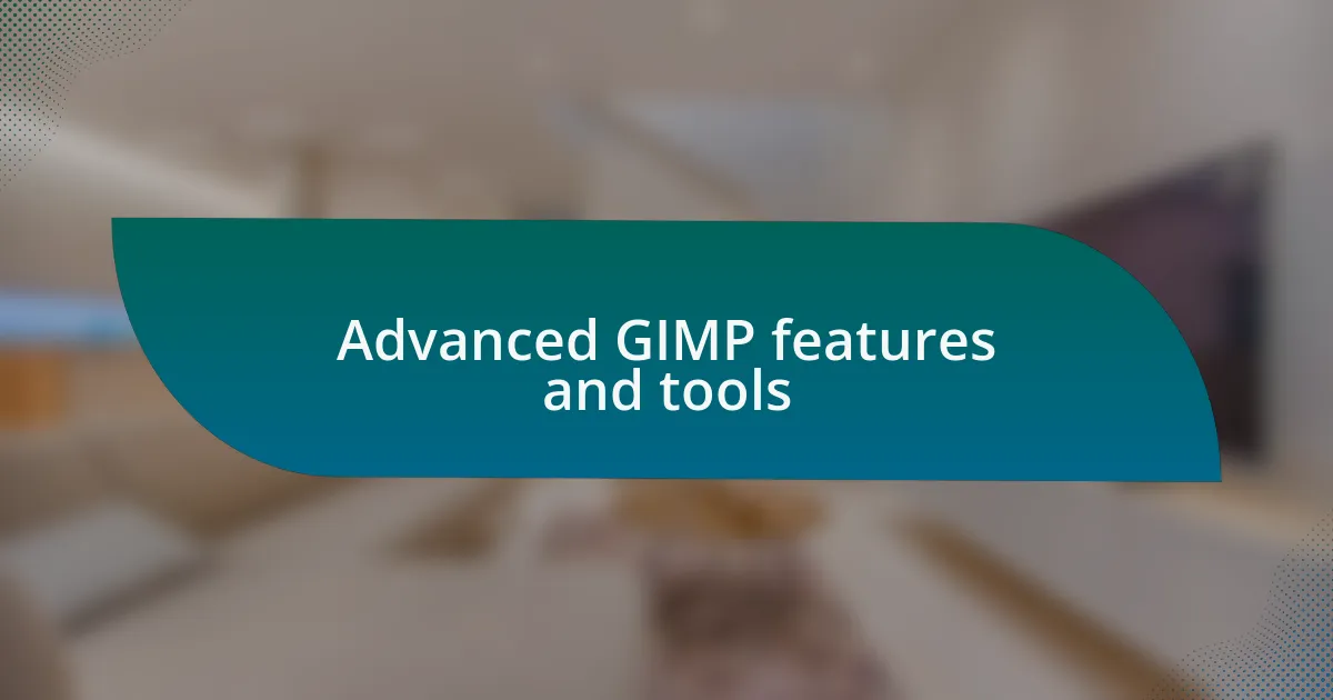 Advanced GIMP features and tools