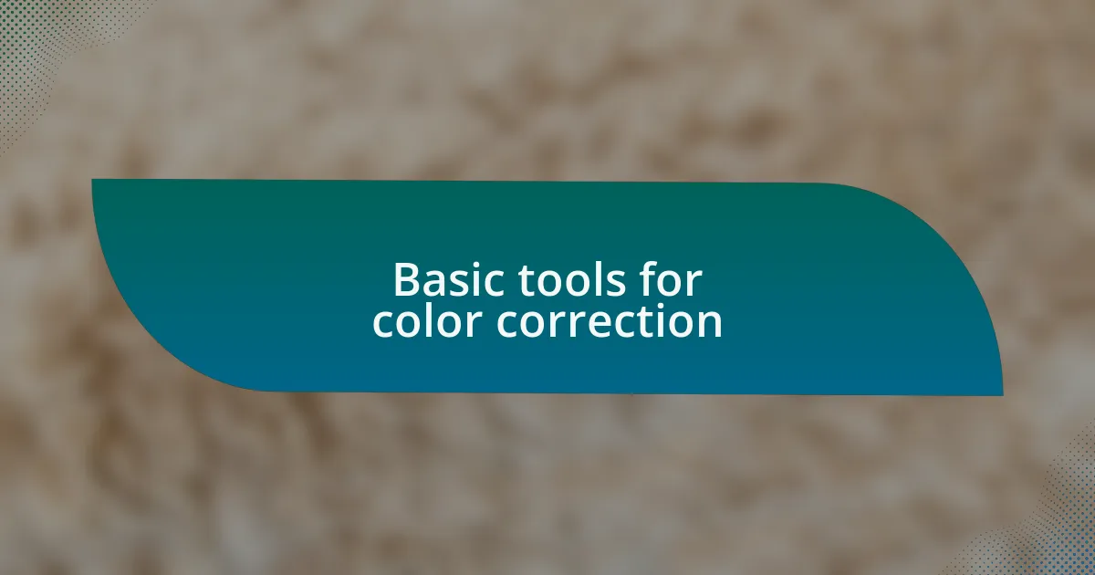 Basic tools for color correction