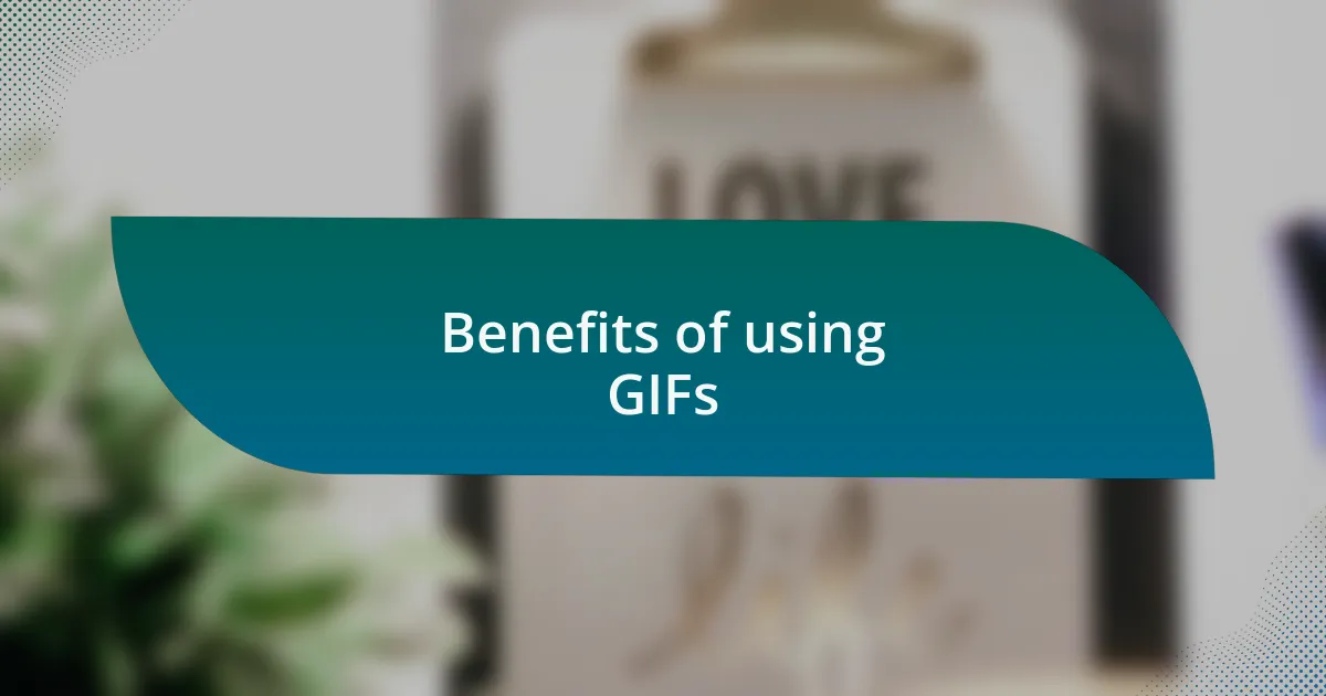 Benefits of using GIFs