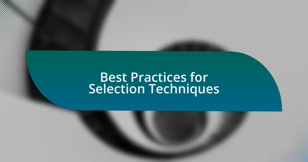 Best Practices for Selection Techniques