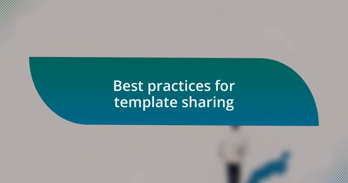 Best practices for template sharing