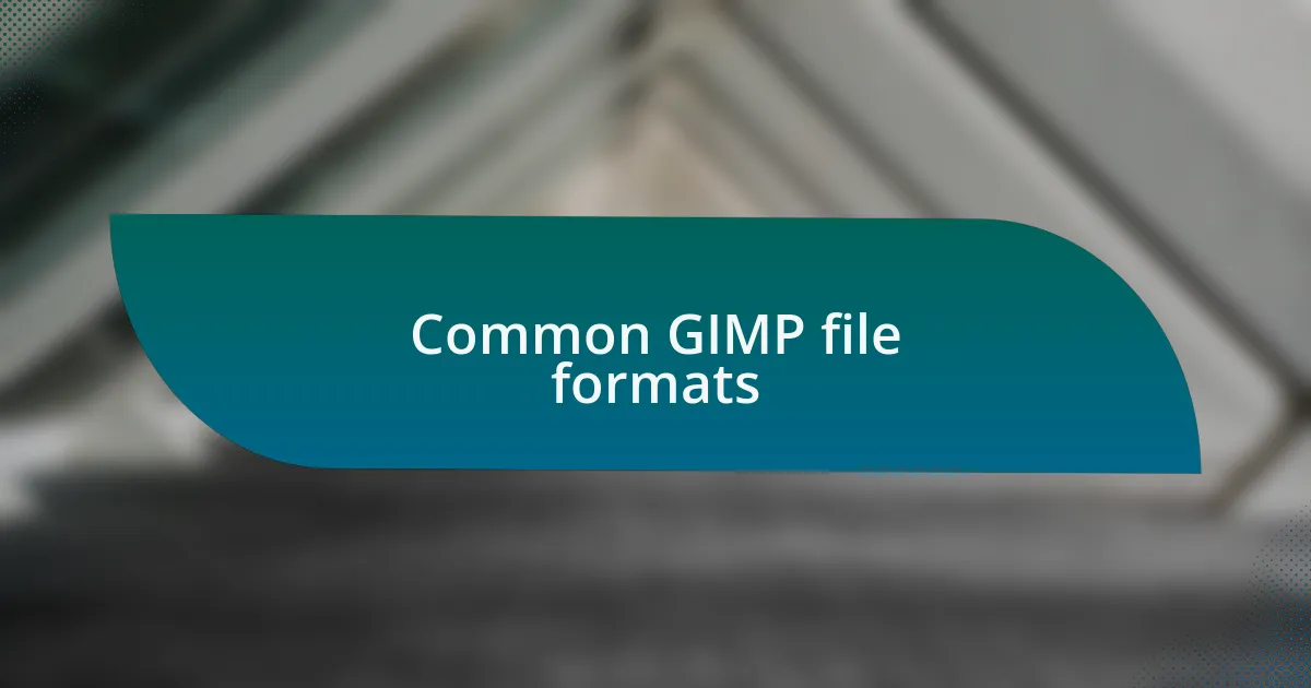 Common GIMP file formats