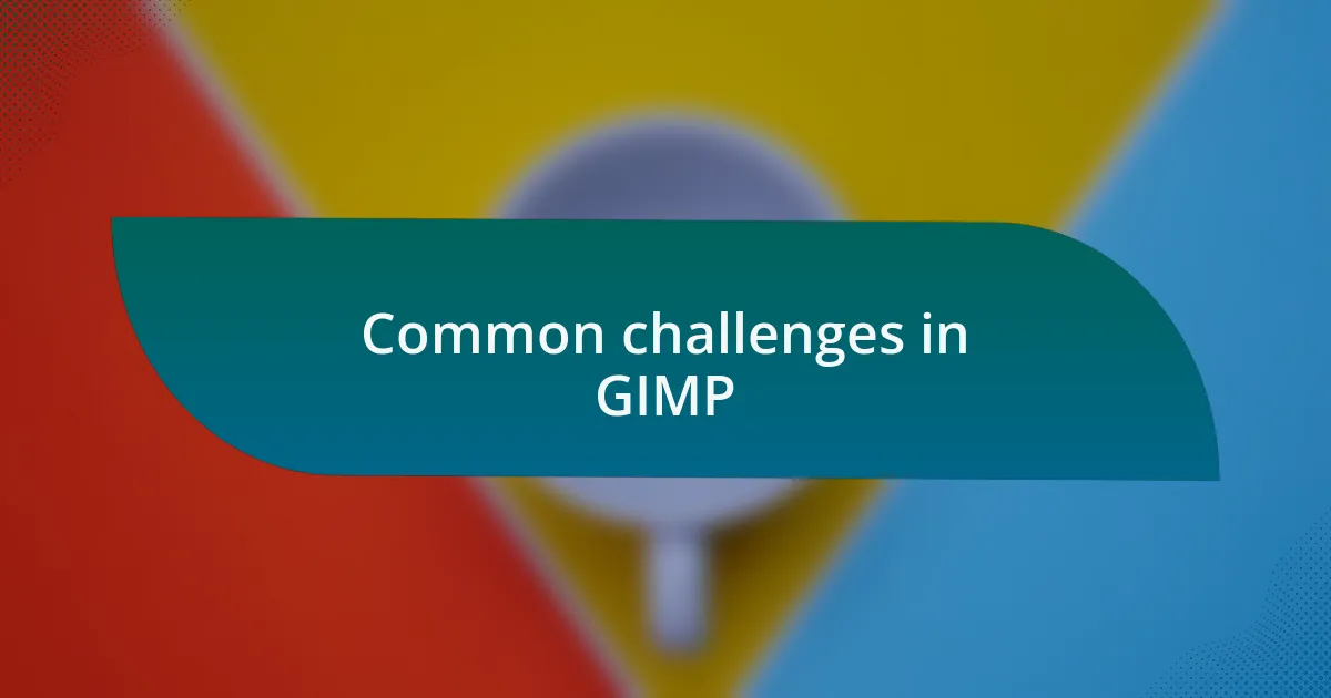 Common challenges in GIMP
