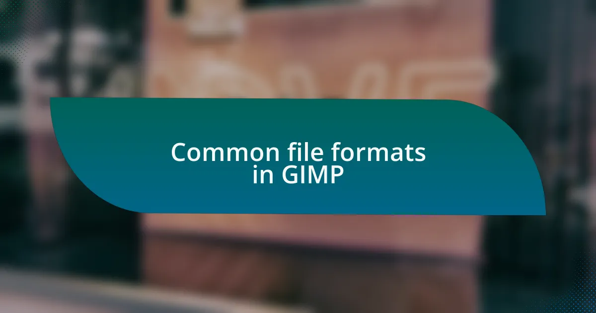 Common file formats in GIMP