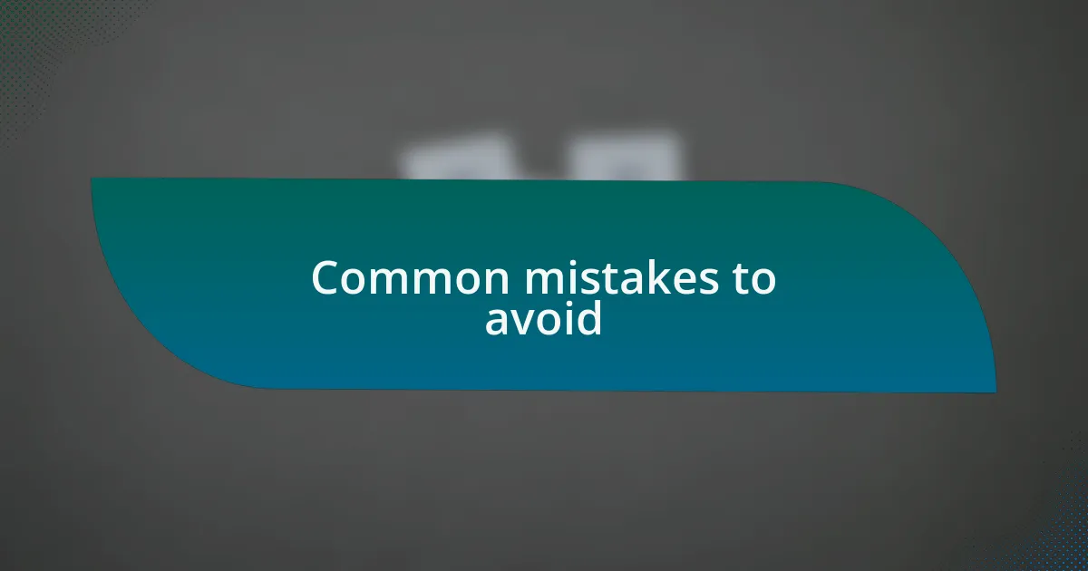 Common mistakes to avoid