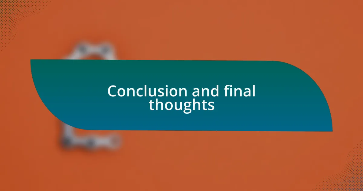 Conclusion and final thoughts