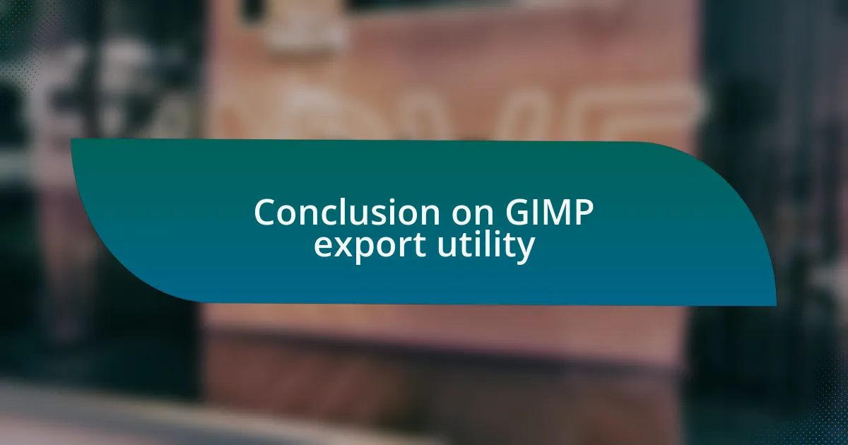 Conclusion on GIMP export utility