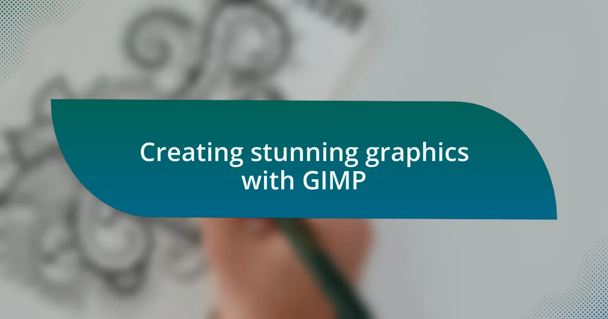 Creating stunning graphics with GIMP