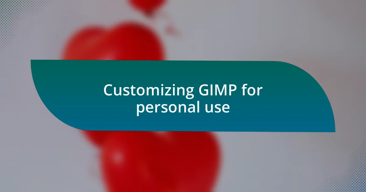Customizing GIMP for personal use