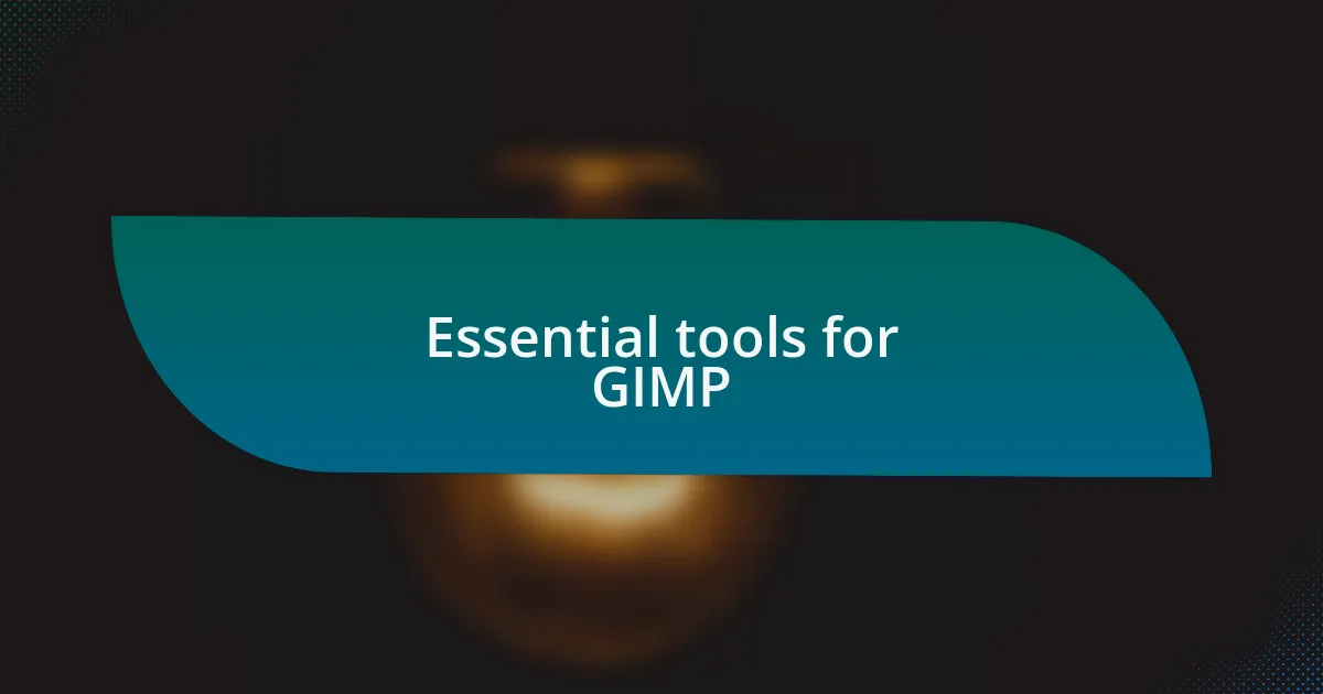 Essential tools for GIMP