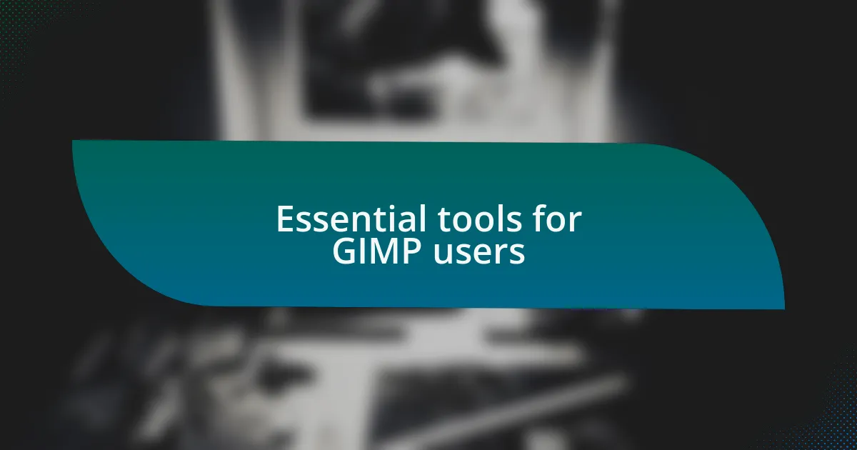 Essential tools for GIMP users