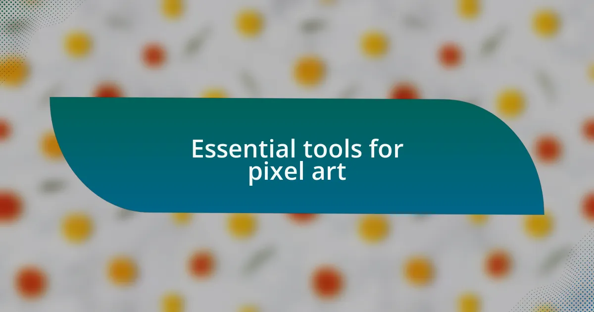 Essential tools for pixel art
