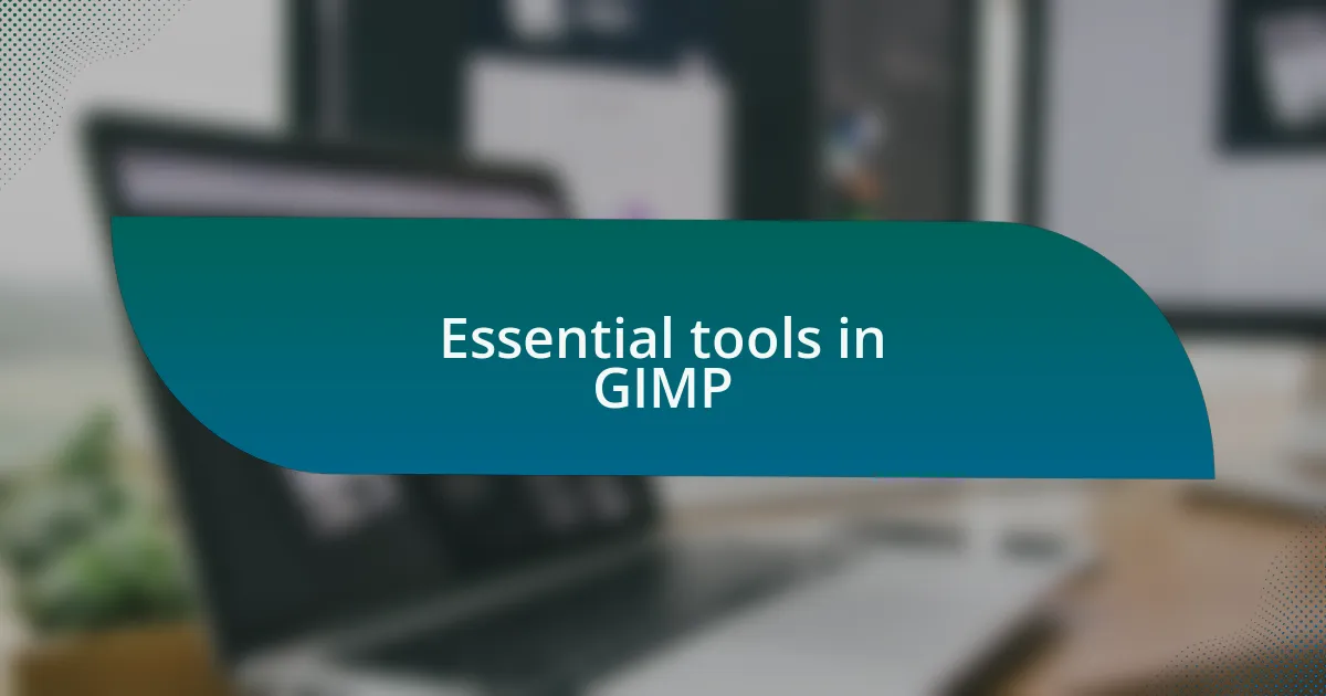 Essential tools in GIMP