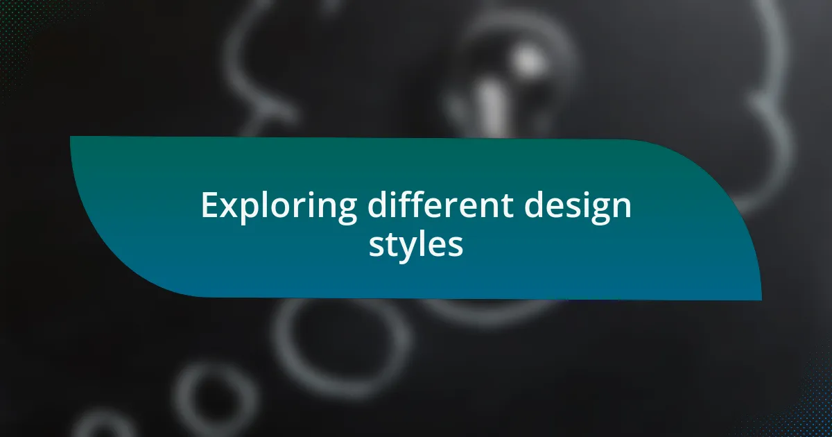 Exploring different design styles
