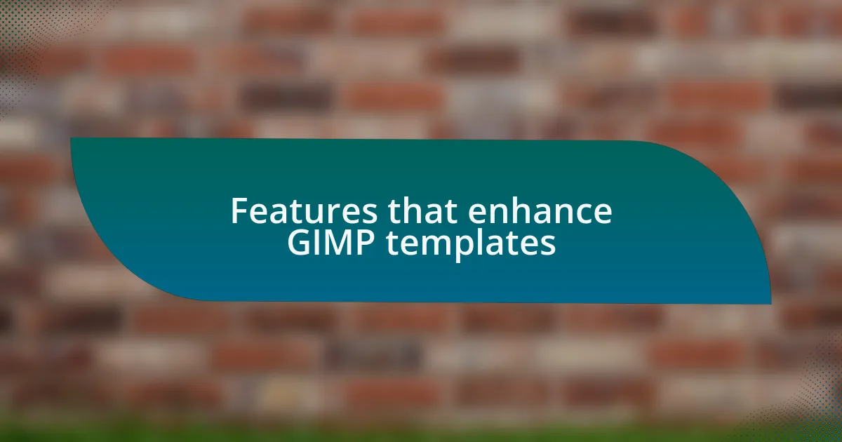 Features that enhance GIMP templates