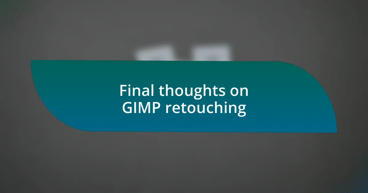 Final thoughts on GIMP retouching