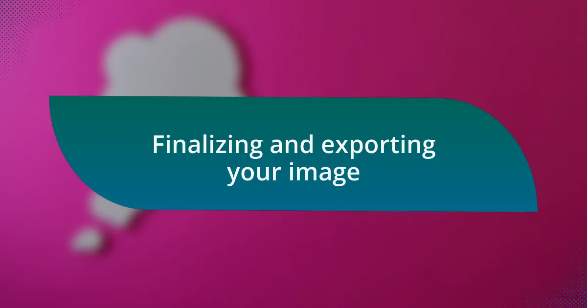 Finalizing and exporting your image