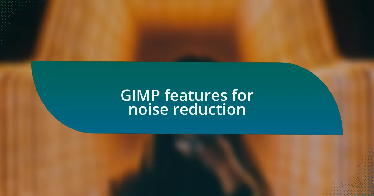 GIMP features for noise reduction