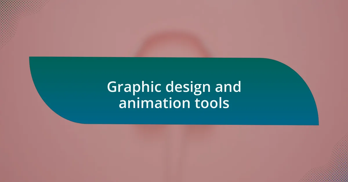 Graphic design and animation tools