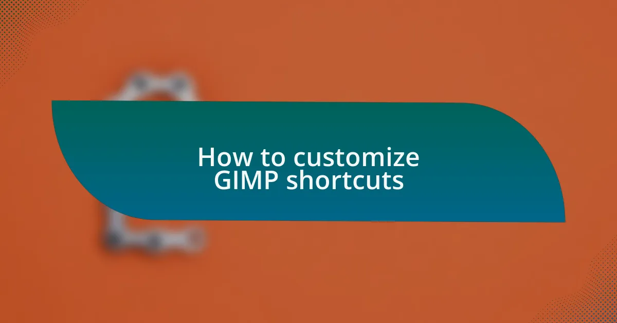How to customize GIMP shortcuts