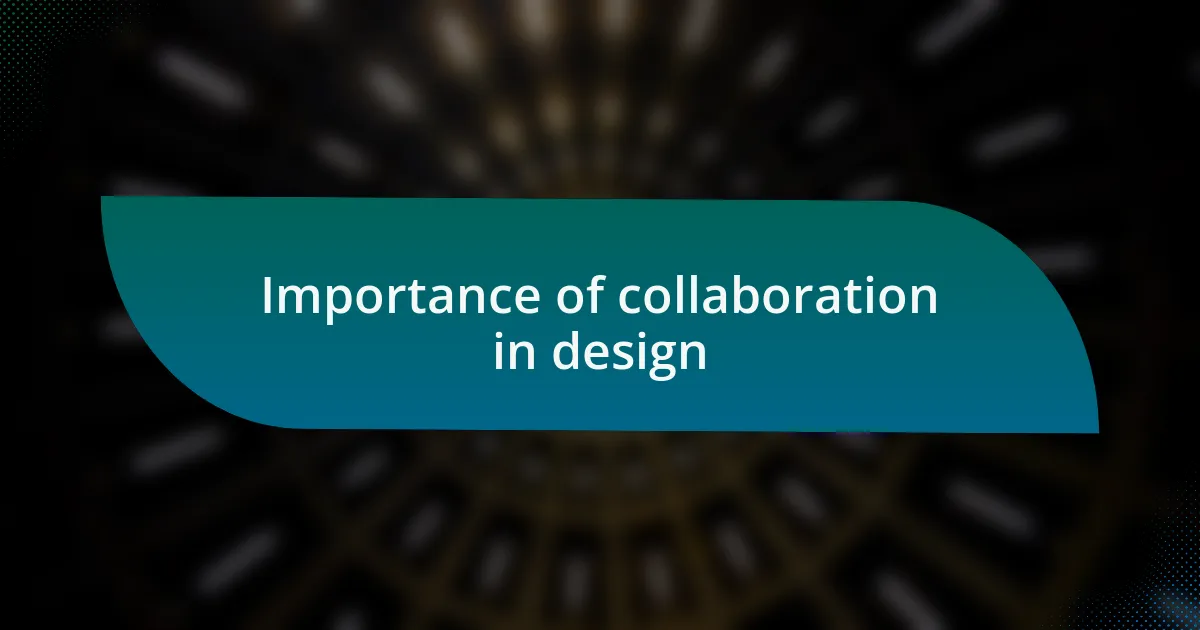 Importance of collaboration in design