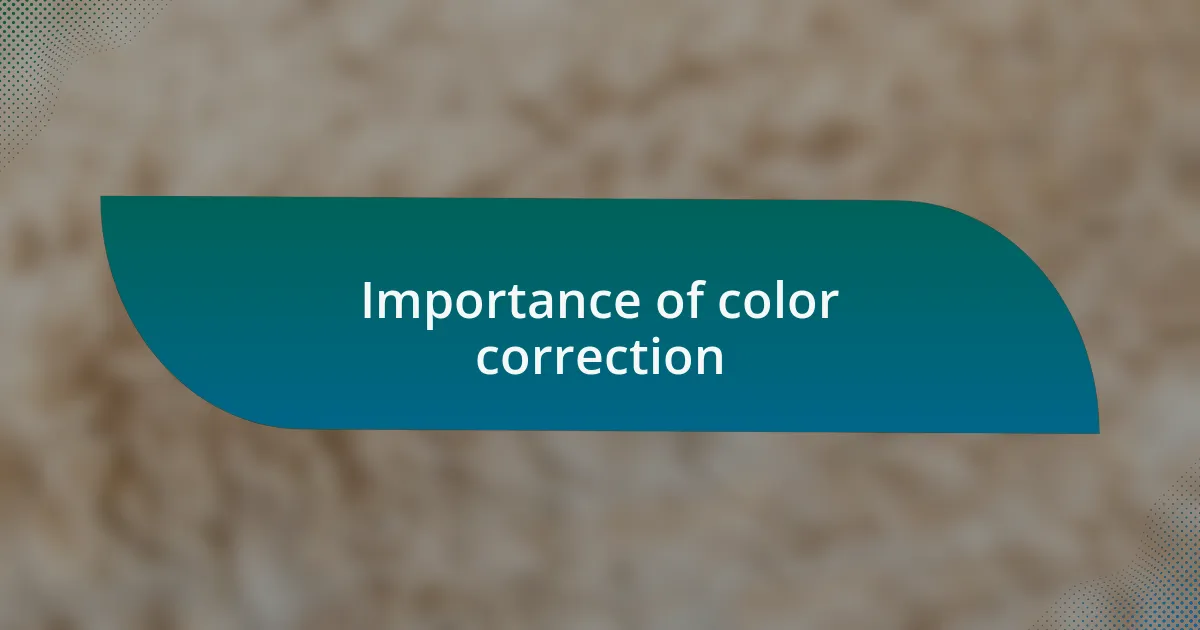 Importance of color correction