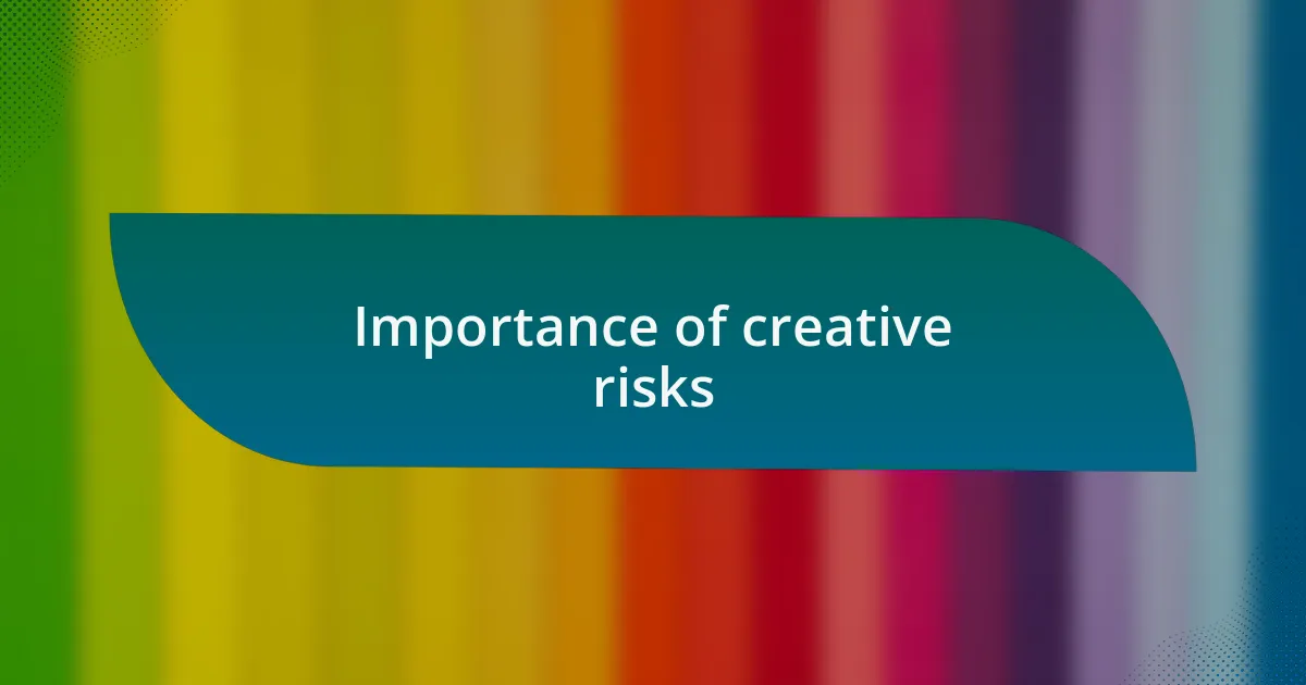 Importance of creative risks