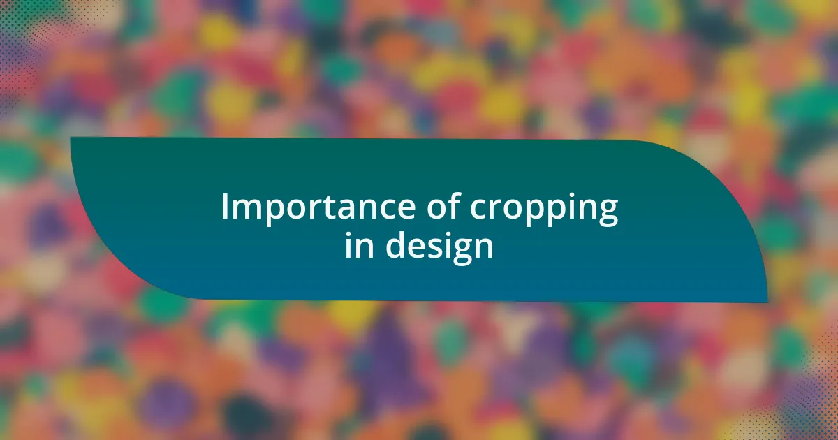 Importance of cropping in design