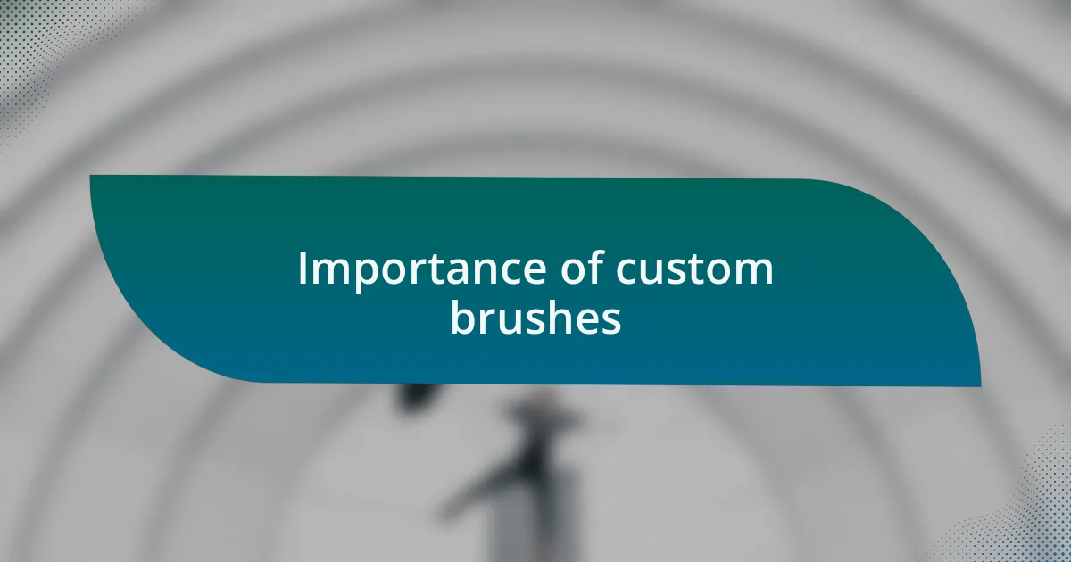 Importance of custom brushes