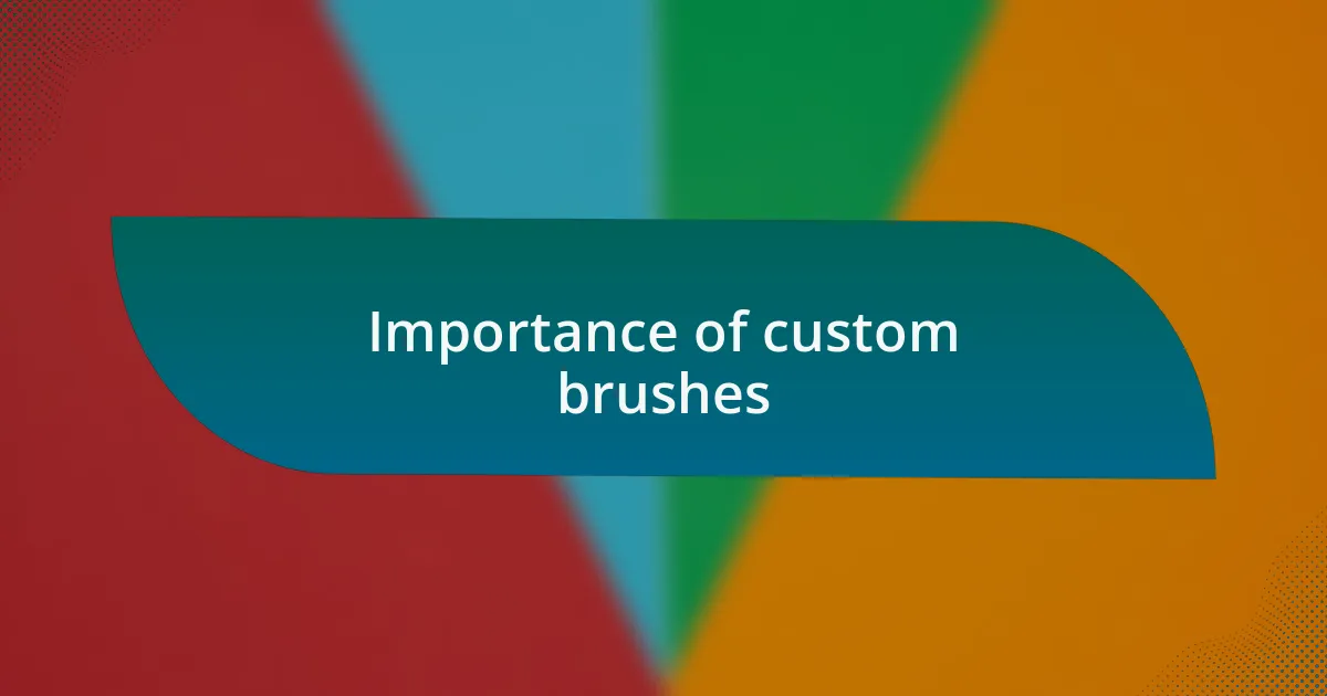 Importance of custom brushes