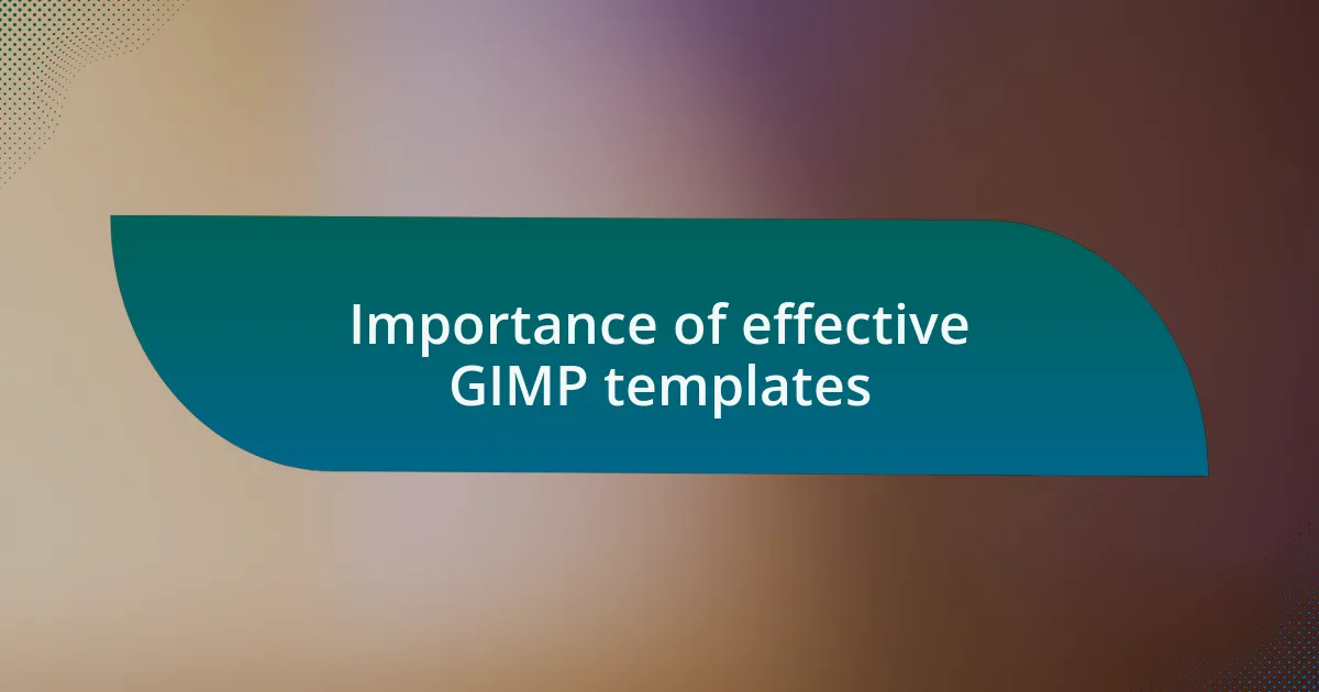 Importance of effective GIMP templates
