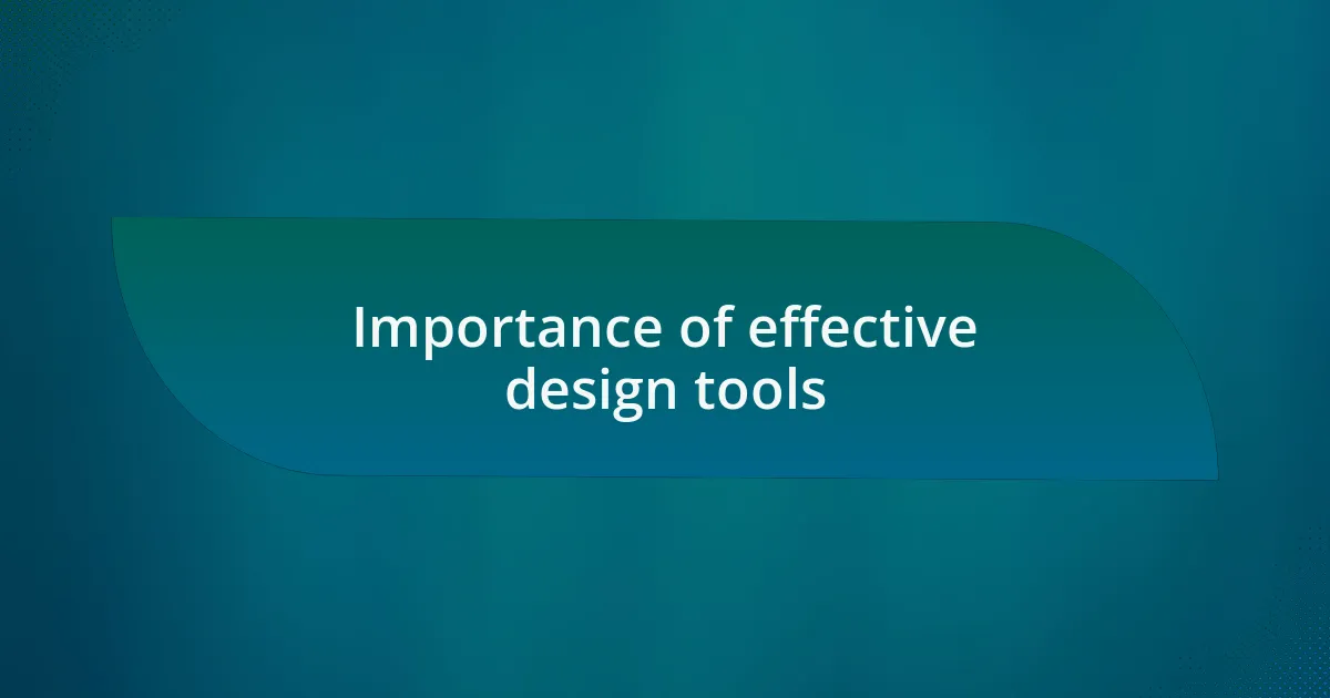 Importance of effective design tools