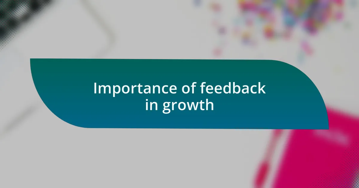 Importance of feedback in growth