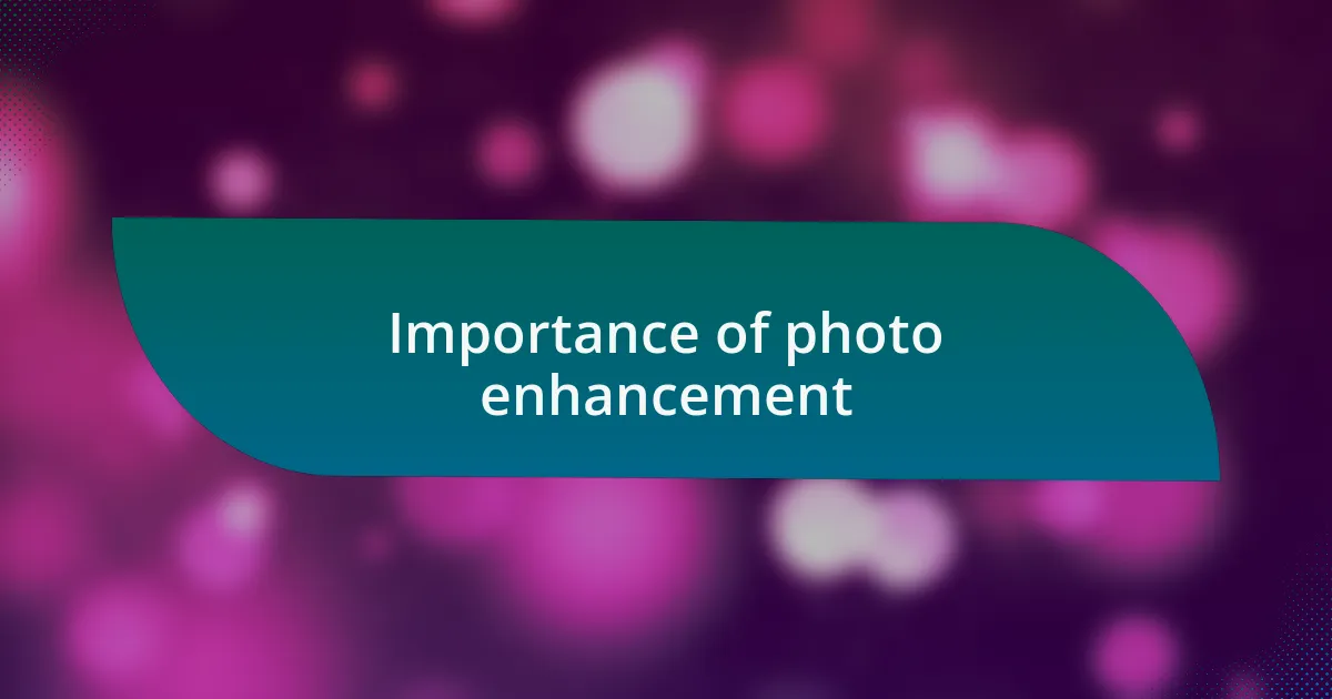 Importance of photo enhancement