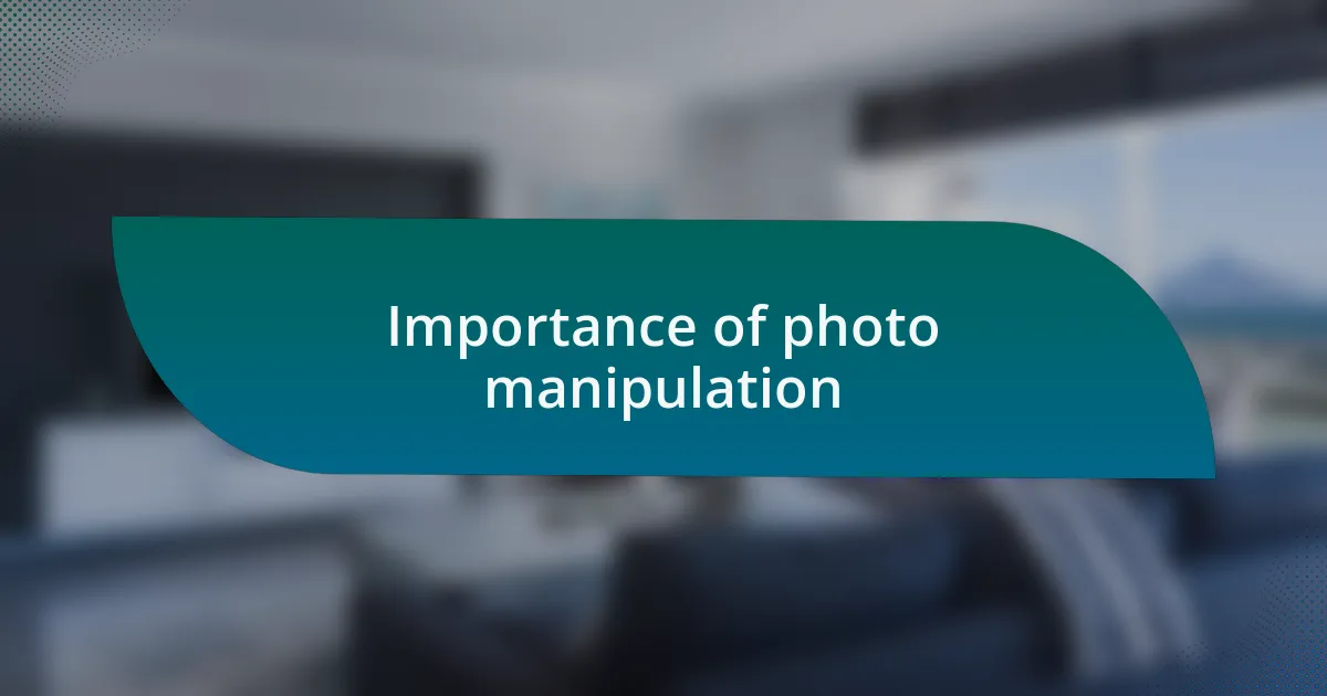 Importance of photo manipulation