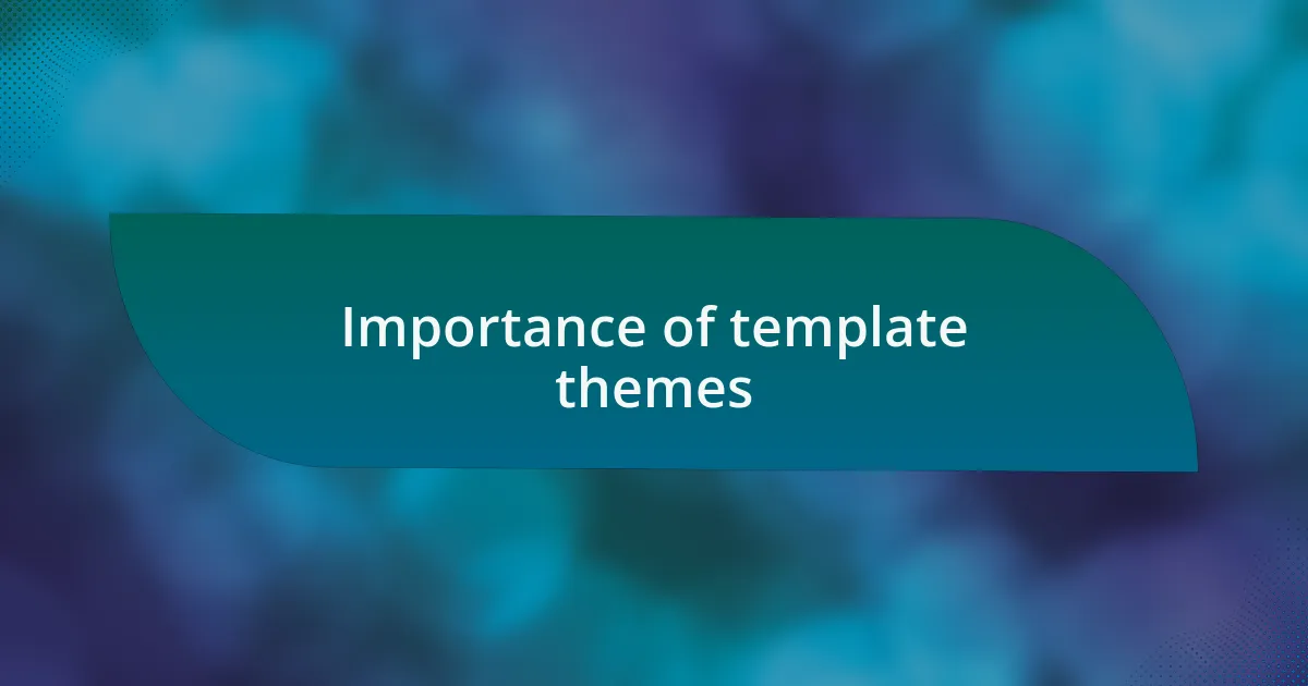 Importance of template themes