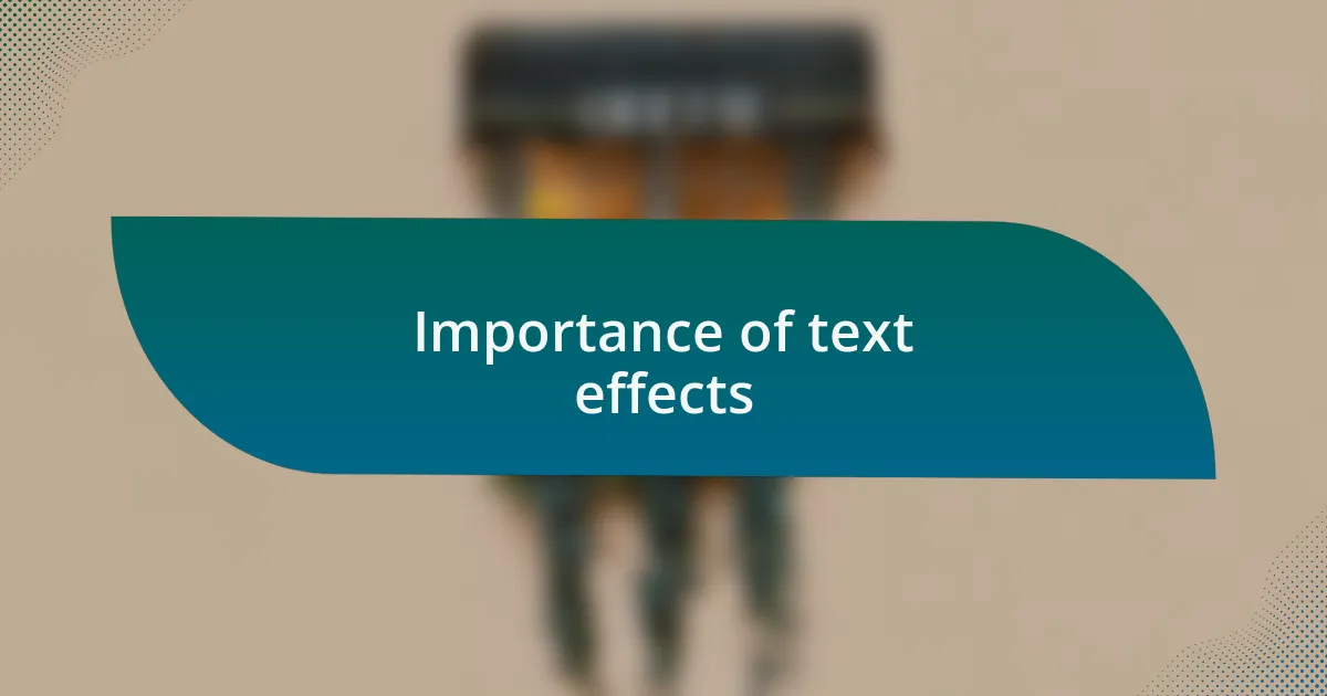 Importance of text effects
