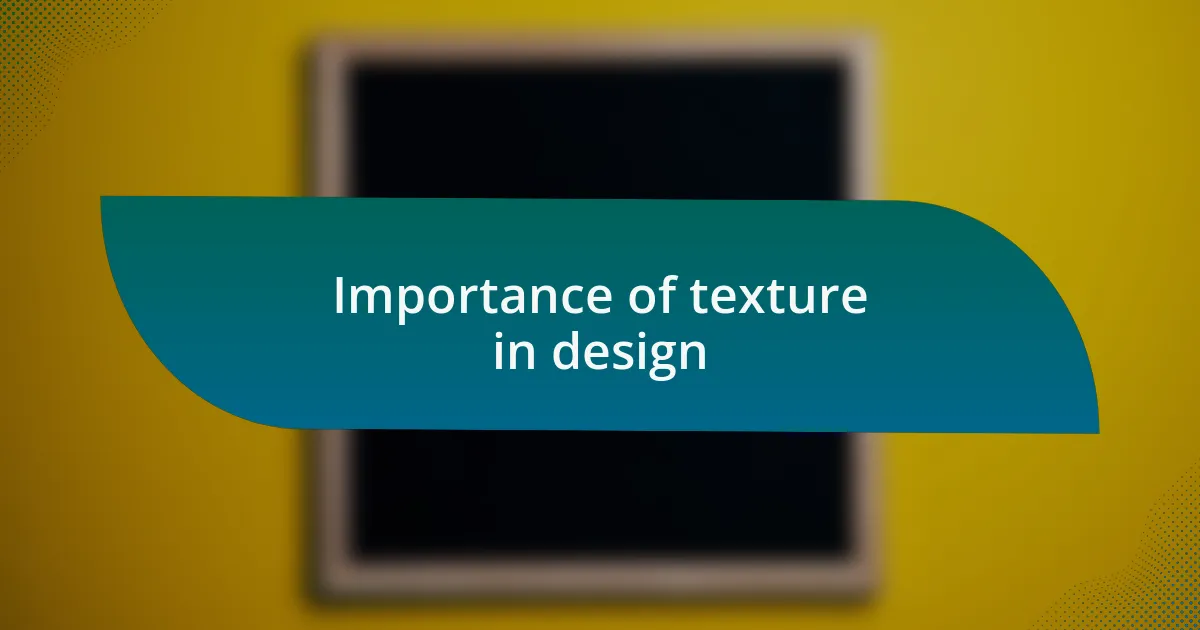 Importance of texture in design