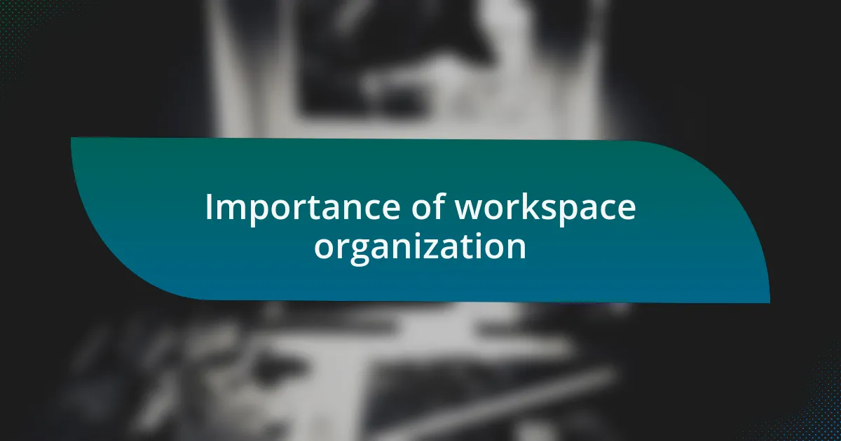 Importance of workspace organization