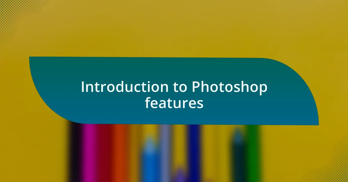 Introduction to Photoshop features