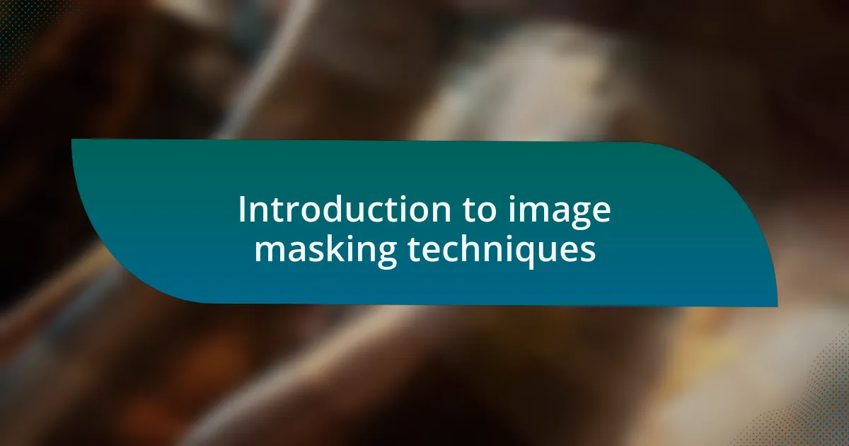 Introduction to image masking techniques