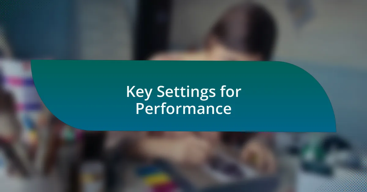 Key Settings for Performance