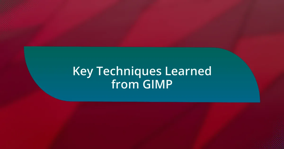 Key Techniques Learned from GIMP