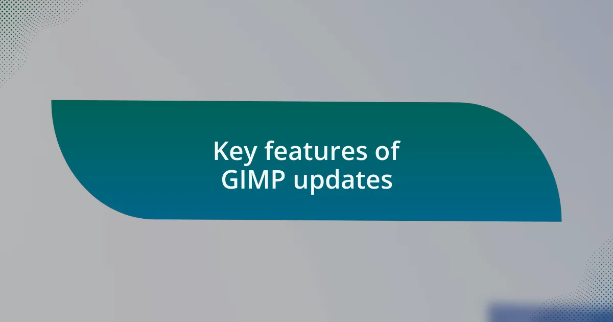 Key features of GIMP updates