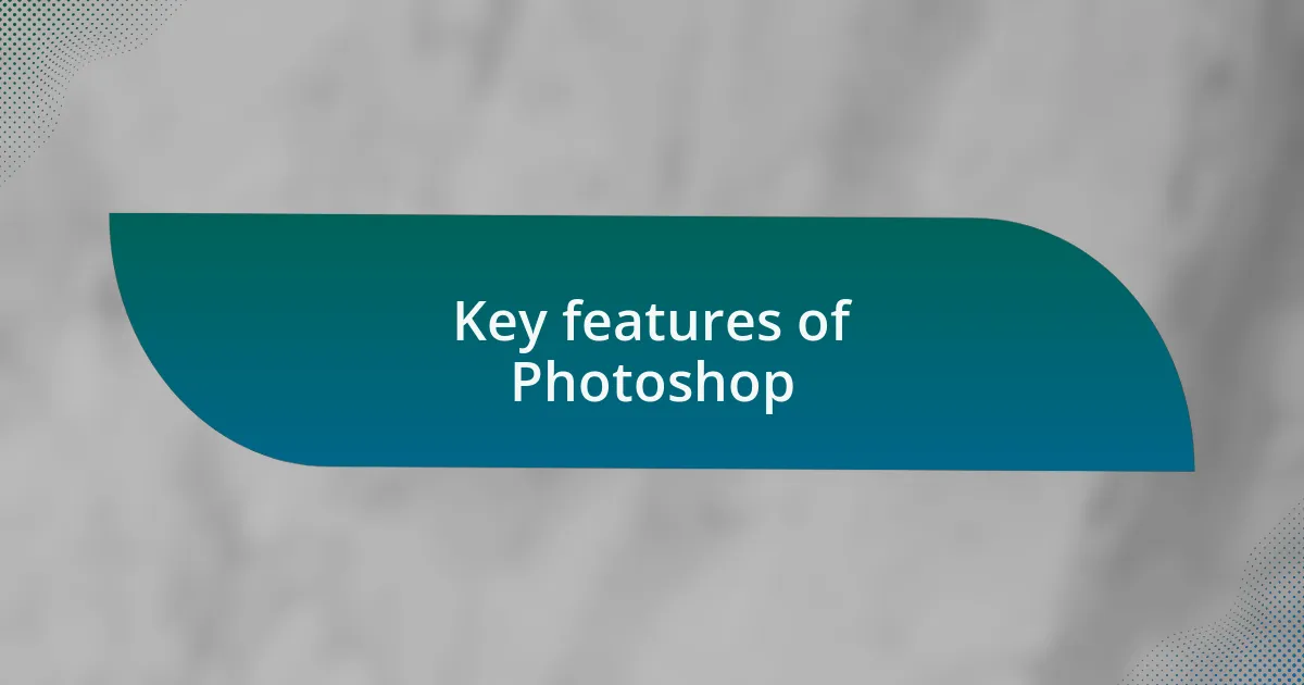 Key features of Photoshop