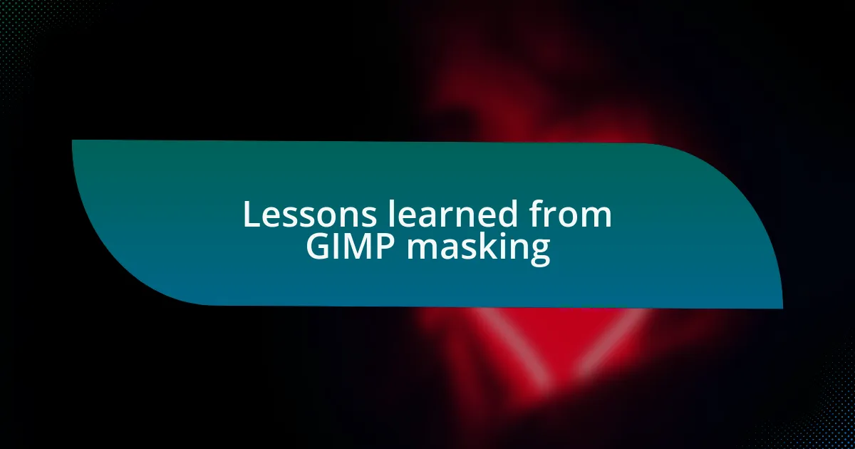 Lessons learned from GIMP masking