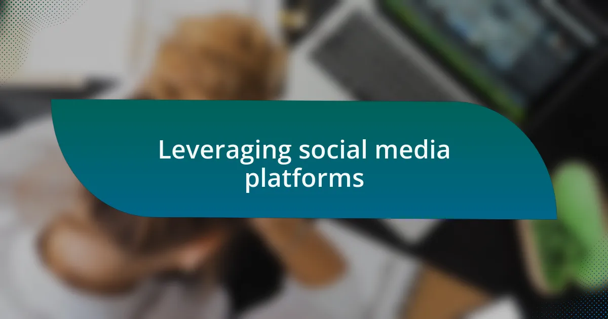 Leveraging social media platforms