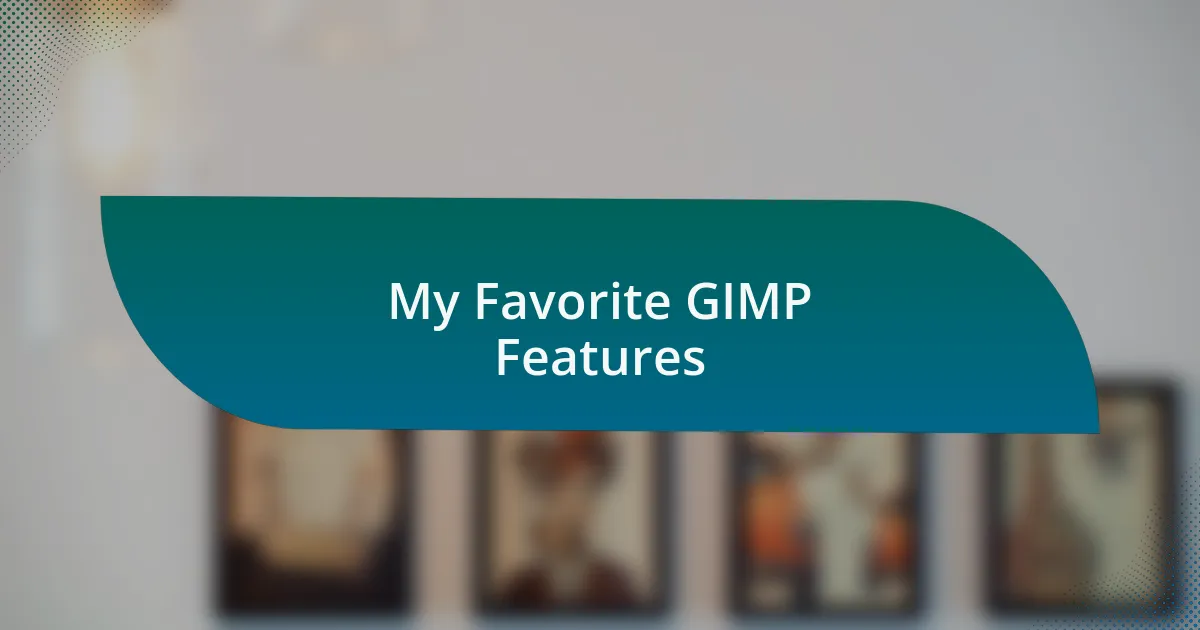My Favorite GIMP Features