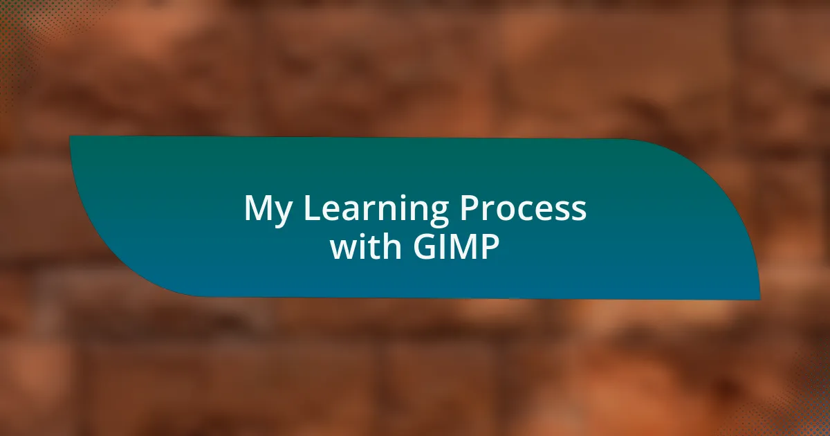 My Learning Process with GIMP
