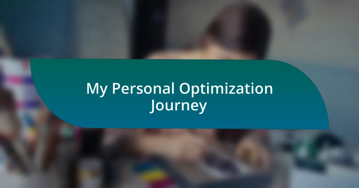 My Personal Optimization Journey